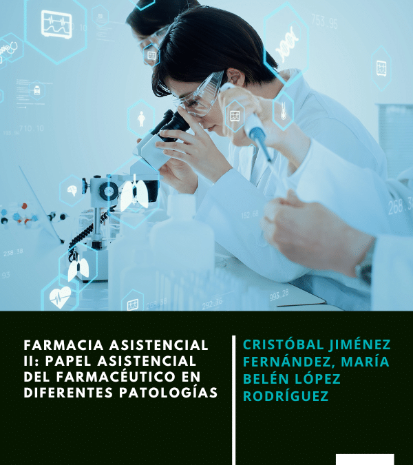 Farmacia asistencial II: Papel asistencial del farmacéutico en diferentes patologías