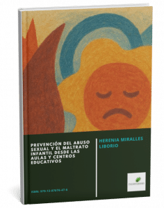 Título: Prevención del abuso sexual y el maltrato infantil desde las aulas y centros educativos
Autor:  Herenia Miralles Liborio