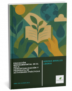 Título: Educación medioambiental en el aula: conceptualización y propuesta de actividades prácticas
Autor:  Herenia Miralles Liborio