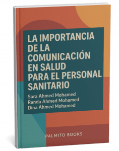 Título: La importancia de la comunicación en salud para el personal sanitario
Autoras: Sara Ahmed Mohamed, Randa Ahmed Mohamed, Dina Ahmed Mohamed
Precio: descarga gratuita