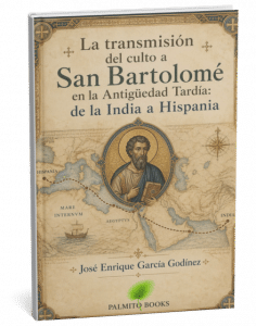 La transmisión del culto a San Bartolomé en la Antigüedad
Tardía: de la India a Hispania
Autor: José Enrique García Godínez