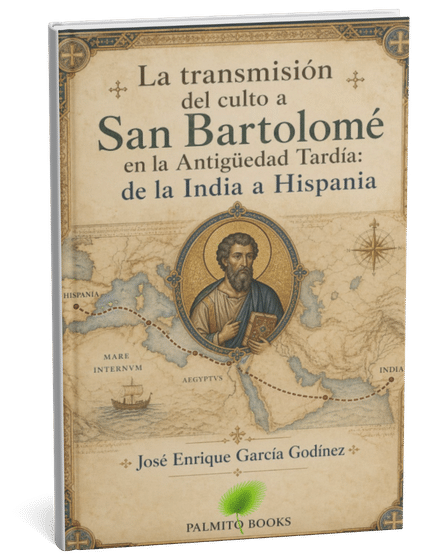 La transmisión del culto a San Bartolomé en la Antigüedad Tardía: de la India a Hispania