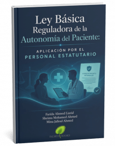 Título: Ley Básica Reguladora de la Autonomía del Paciente: aplicación por el personal estatutario Autoras: Farida Ahmed Liazid, Sheima Mohamed Ahmed, Mina Jalloul Ahmed