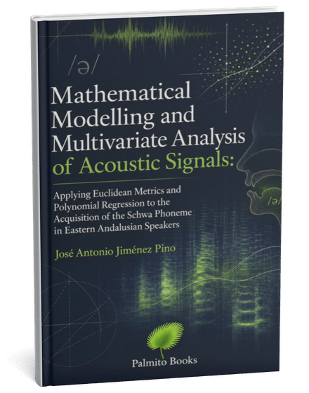 Mathematical Modelling and Multivariate Analysis of Acoustic Signals: Applying Euclidean Metrics and Polynomial Regression to the Acquisition of the Schwa Phoneme in Eastern Andalusian Speakers