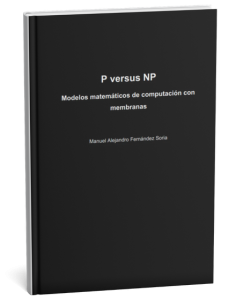 Título: P versus NP. Subtítulo: Modelos matemáticos de computación
con membranas
Autor: Manuel Alejandro Fernández Soria