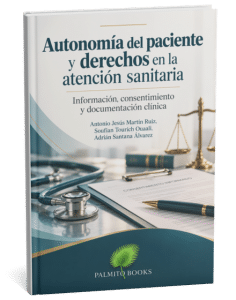 Autonomía del paciente y derechos en la atención sanitaria:
Información, consentimiento y documentación clínica
Autores: Antonio Jesús Martín Ruiz, Soufian Tourich Ouaali, Adrián